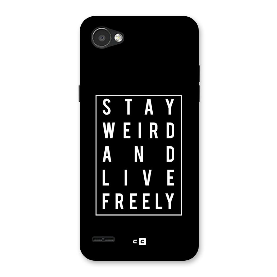 Stay Weird Live Freely Back Case for LG Q6