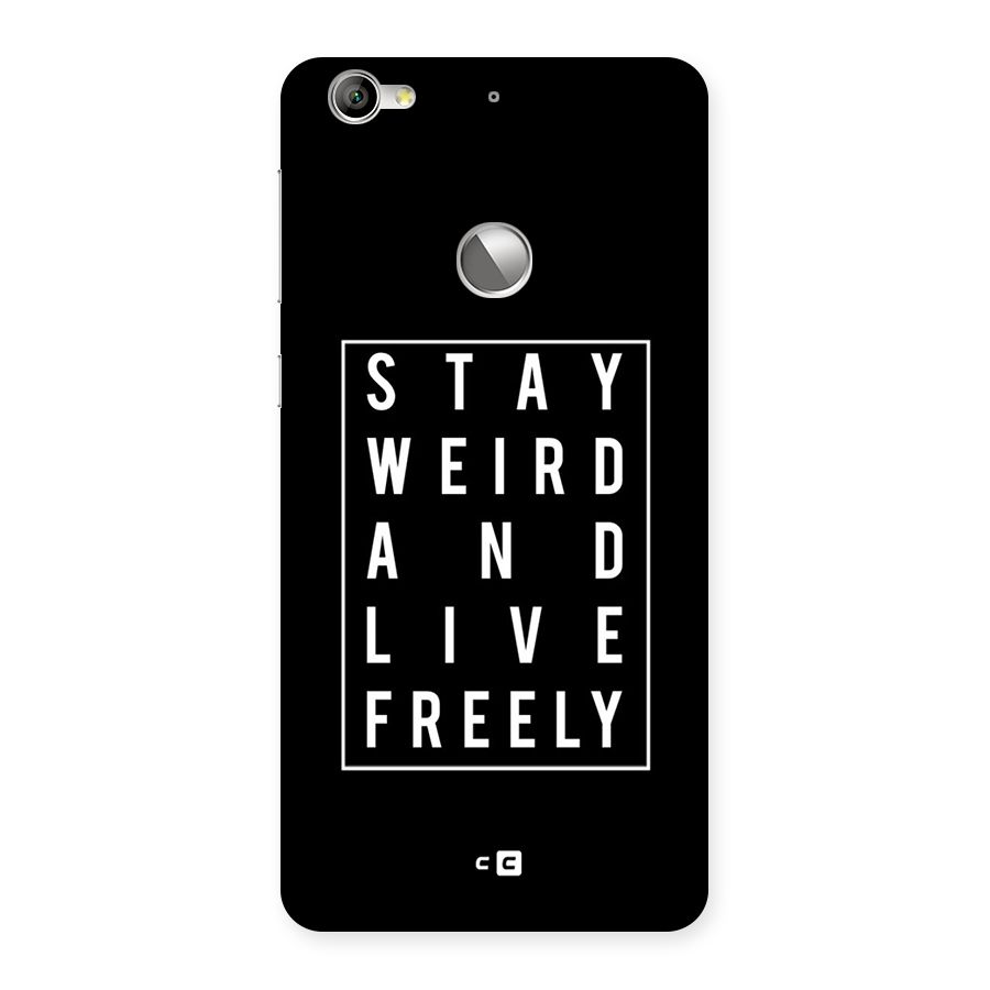 Stay Weird Live Freely Back Case for LeTV Le 1s