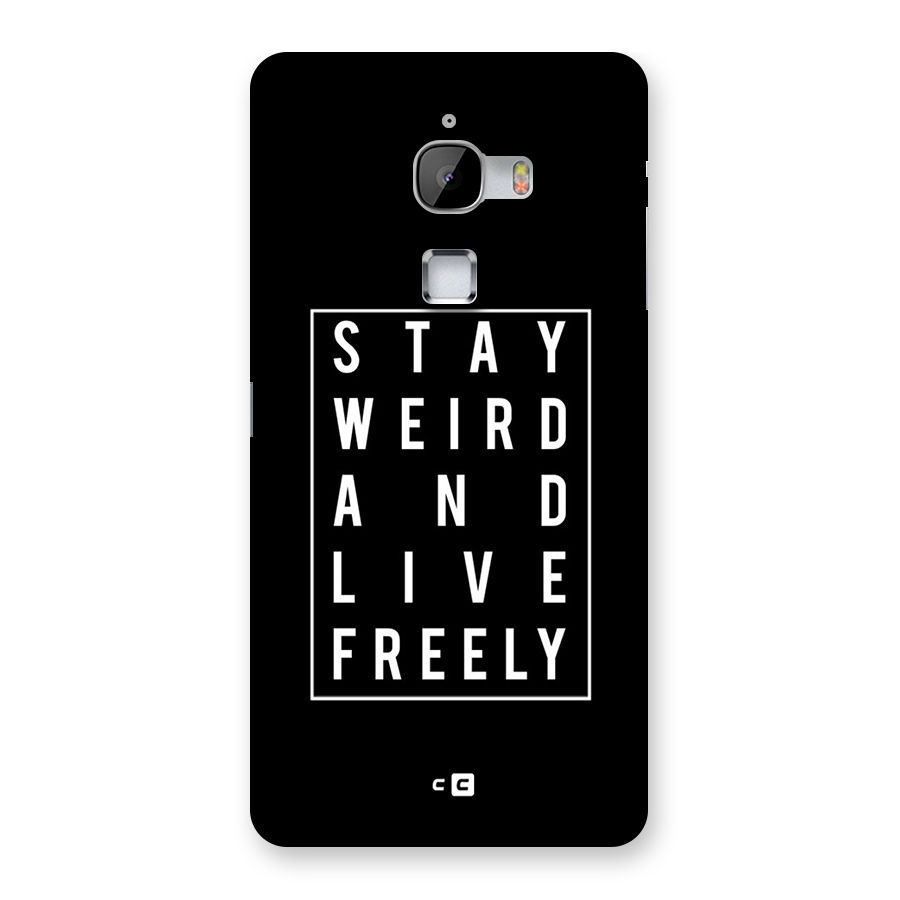 Stay Weird Live Freely Back Case for LeTv Le Max