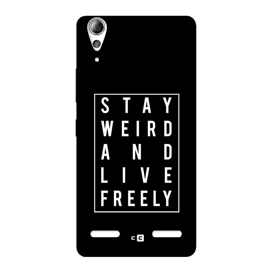 Stay Weird Live Freely Back Case for Lenovo A6000 Plus