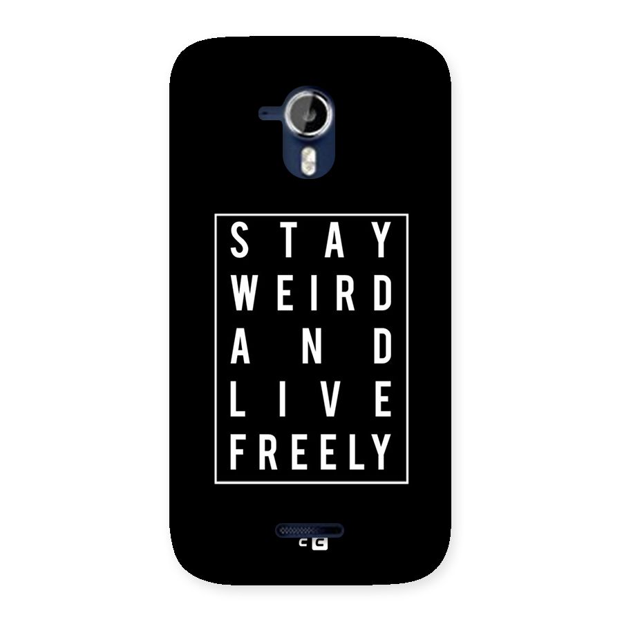 Stay Weird Live Freely Back Case for Micromax Canvas Magnus A117