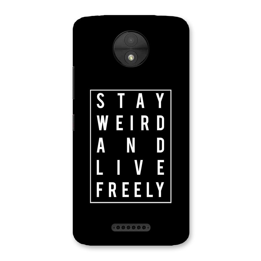 Stay Weird Live Freely Back Case for Moto C