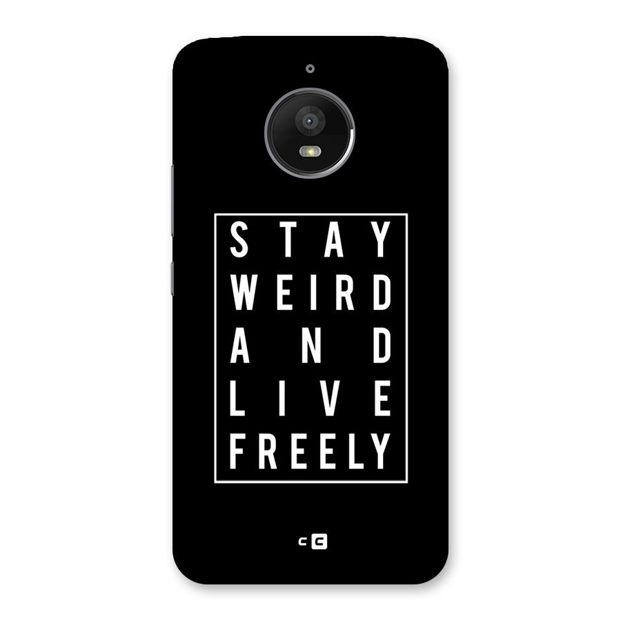 Stay Weird Live Freely Back Case for Moto E4 Plus