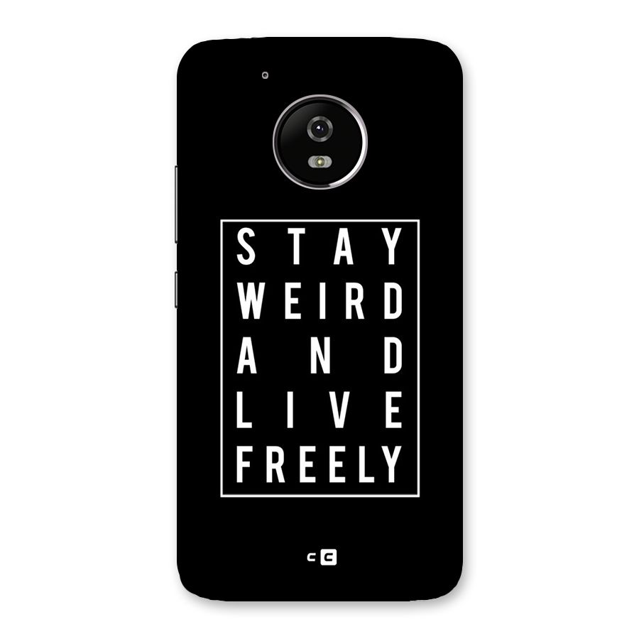 Stay Weird Live Freely Back Case for Moto G5