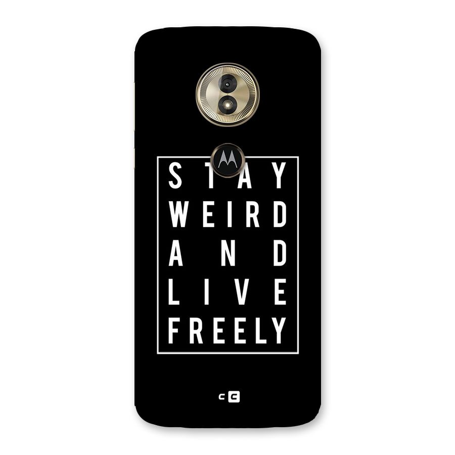 Stay Weird Live Freely Back Case for Moto G6 Play