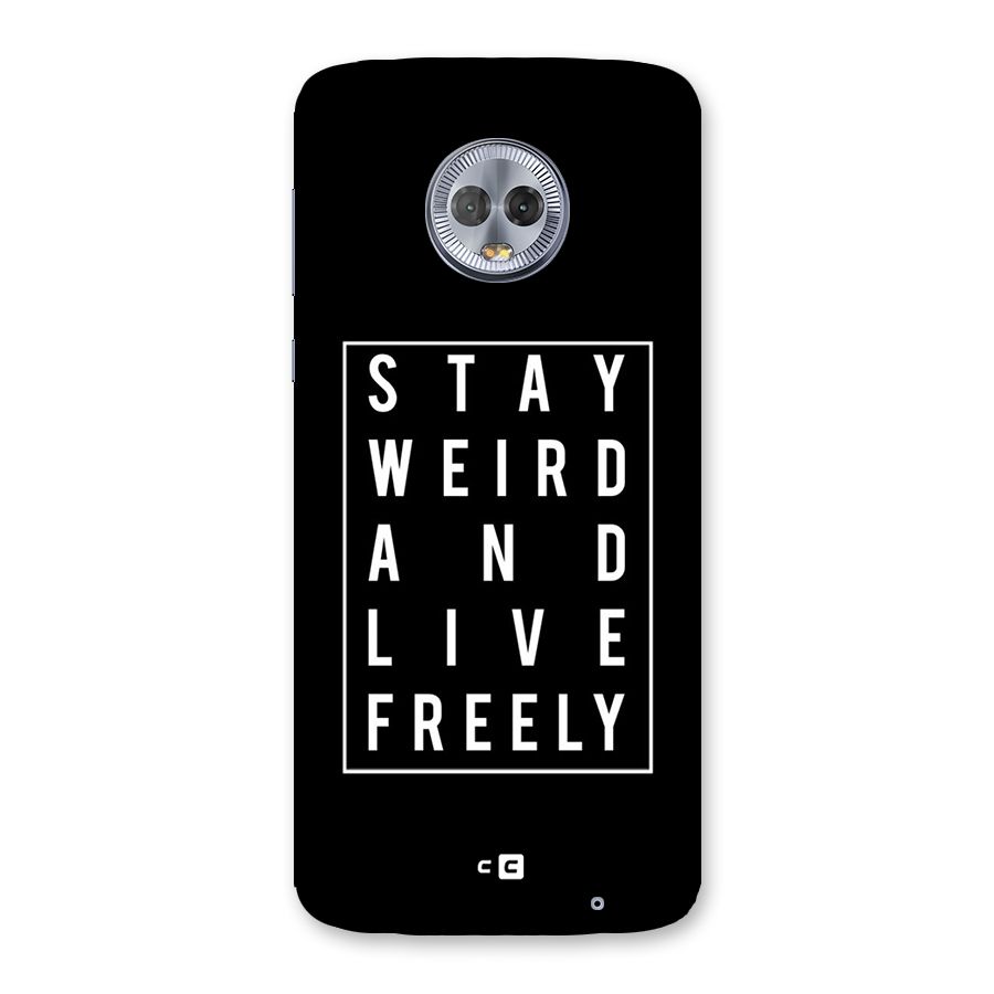 Stay Weird Live Freely Back Case for Moto G6 Plus