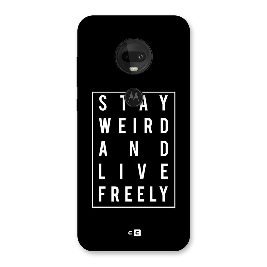 Stay Weird Live Freely Back Case for Moto G7