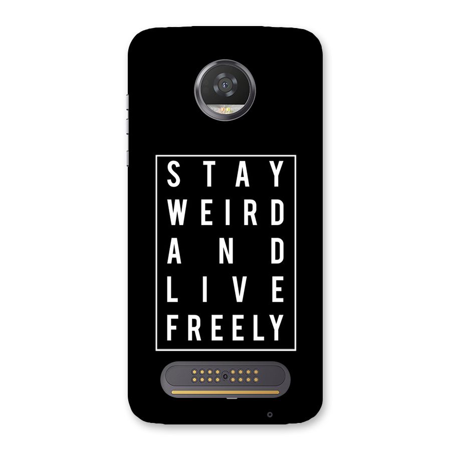 Stay Weird Live Freely Back Case for Moto Z2 Play