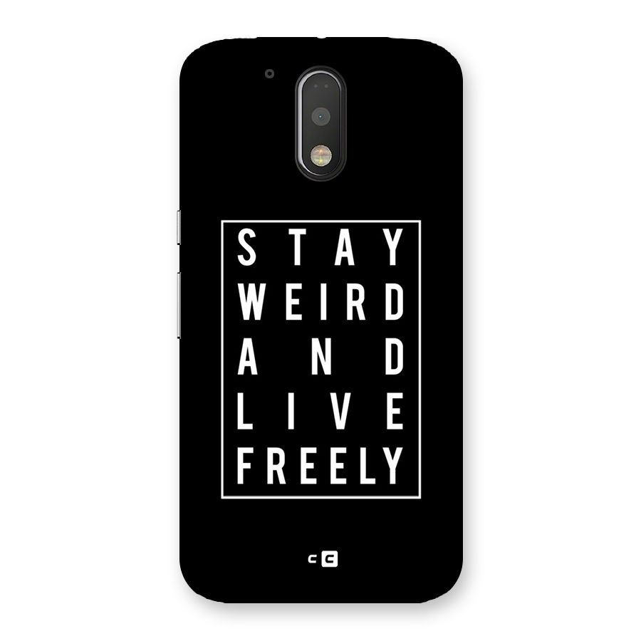 Stay Weird Live Freely Back Case for Motorola Moto G4