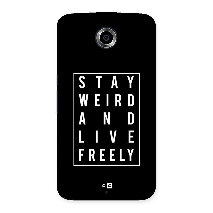 Stay Weird Live Freely Back Case for Nexsus 6