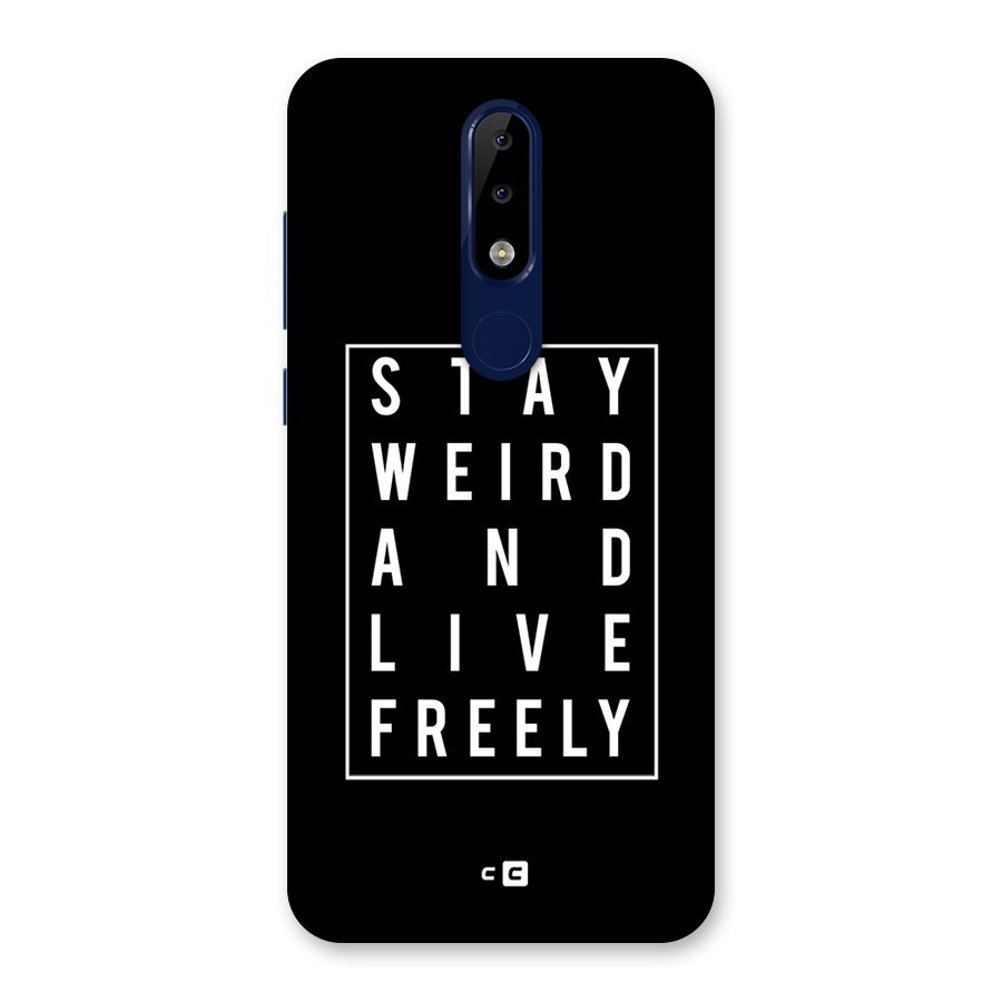 Stay Weird Live Freely Back Case for Nokia 5.1 Plus