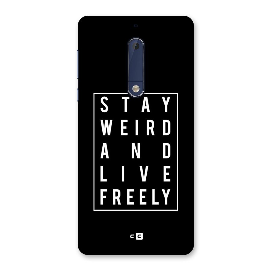Stay Weird Live Freely Back Case for Nokia 5