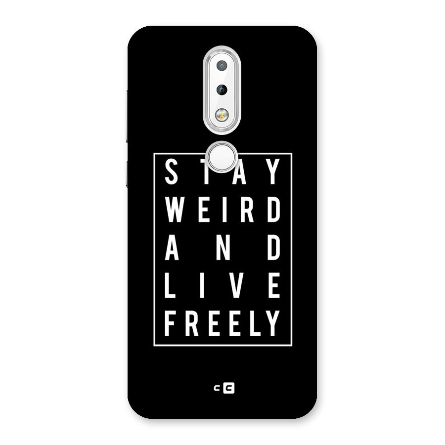 Stay Weird Live Freely Back Case for Nokia 6.1 Plus