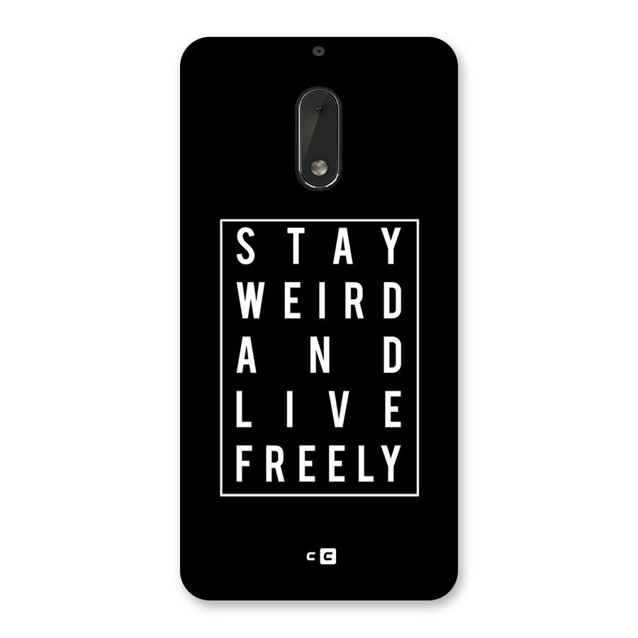 Stay Weird Live Freely Back Case for Nokia 6