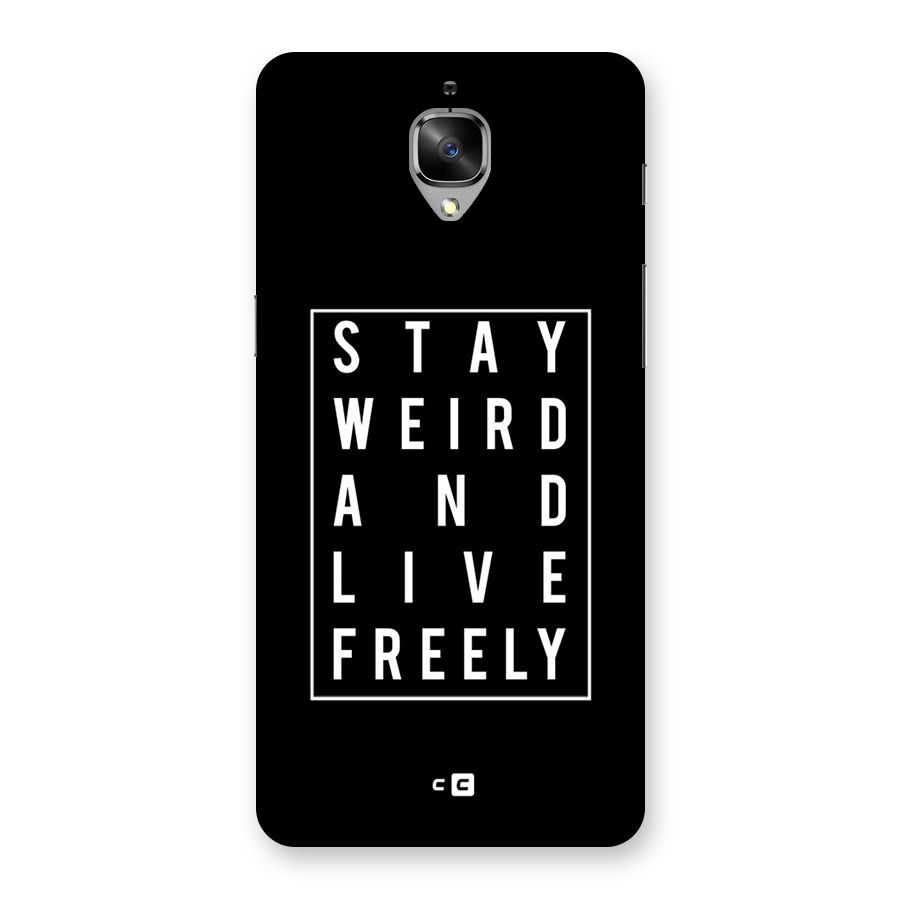 Stay Weird Live Freely Back Case for OnePlus 3T