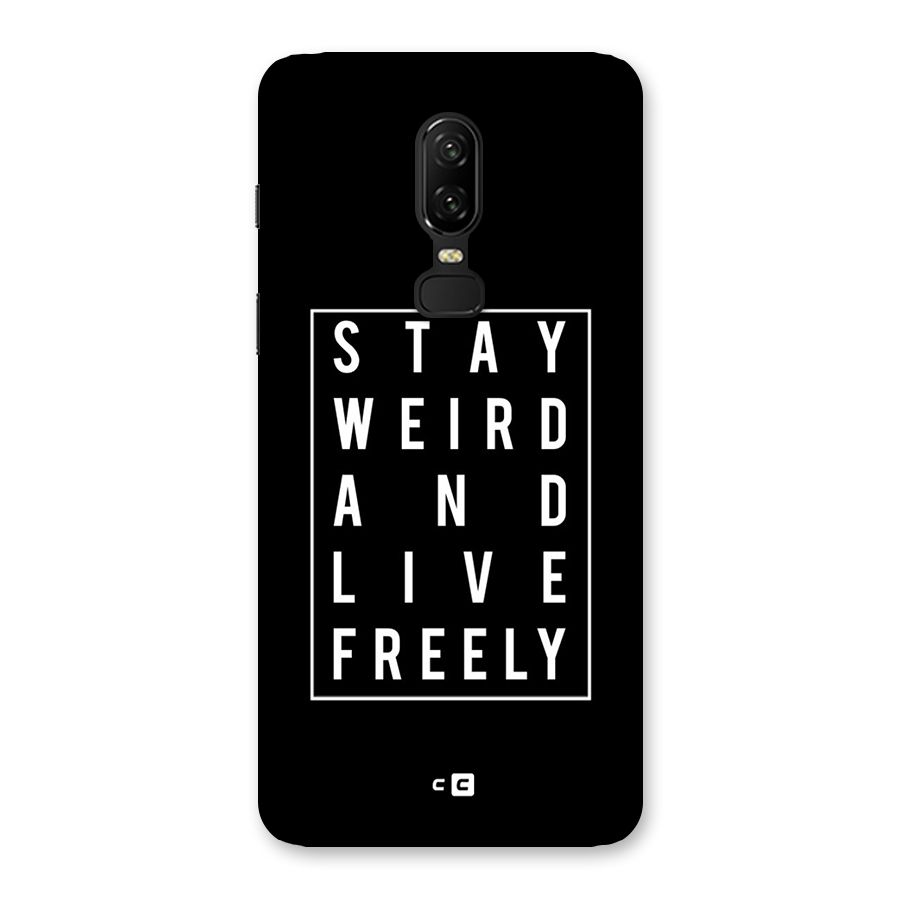 Stay Weird Live Freely Back Case for OnePlus 6