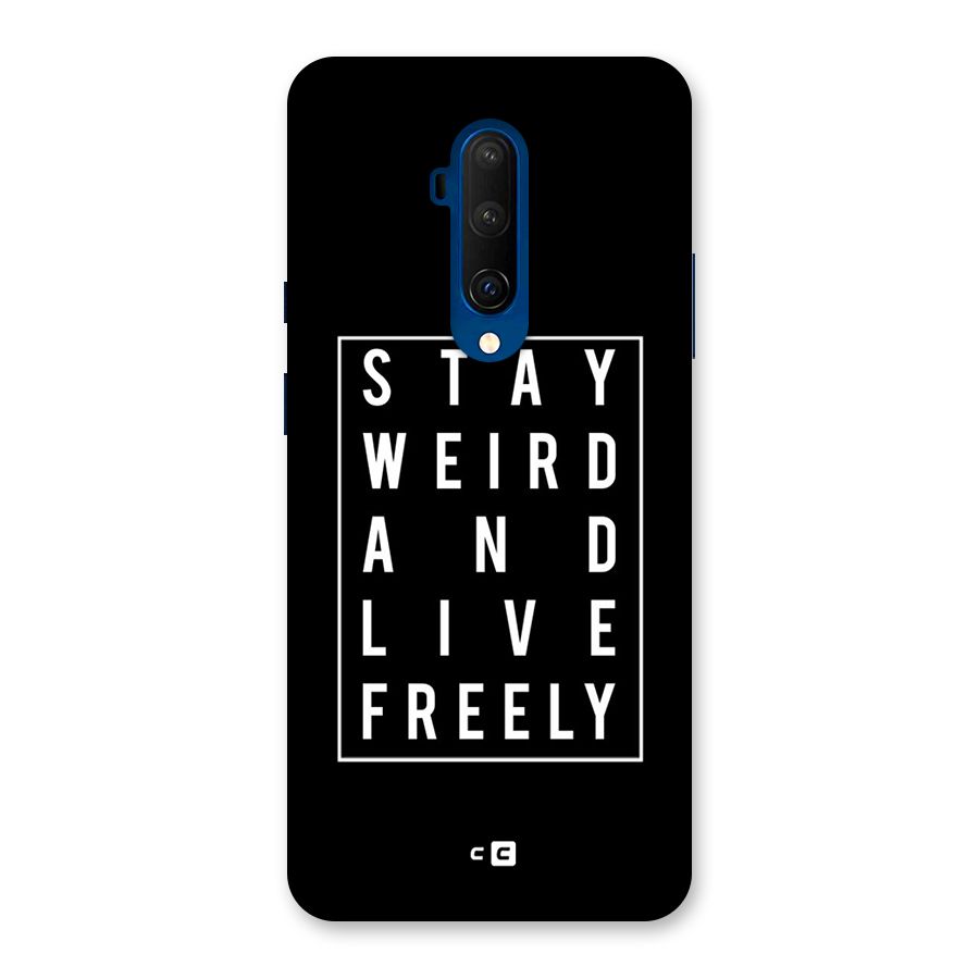 Stay Weird Live Freely Back Case for OnePlus 7T Pro