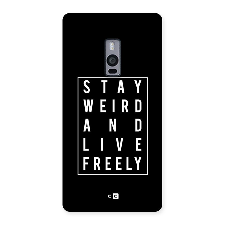 Stay Weird Live Freely Back Case for OnePlus Two