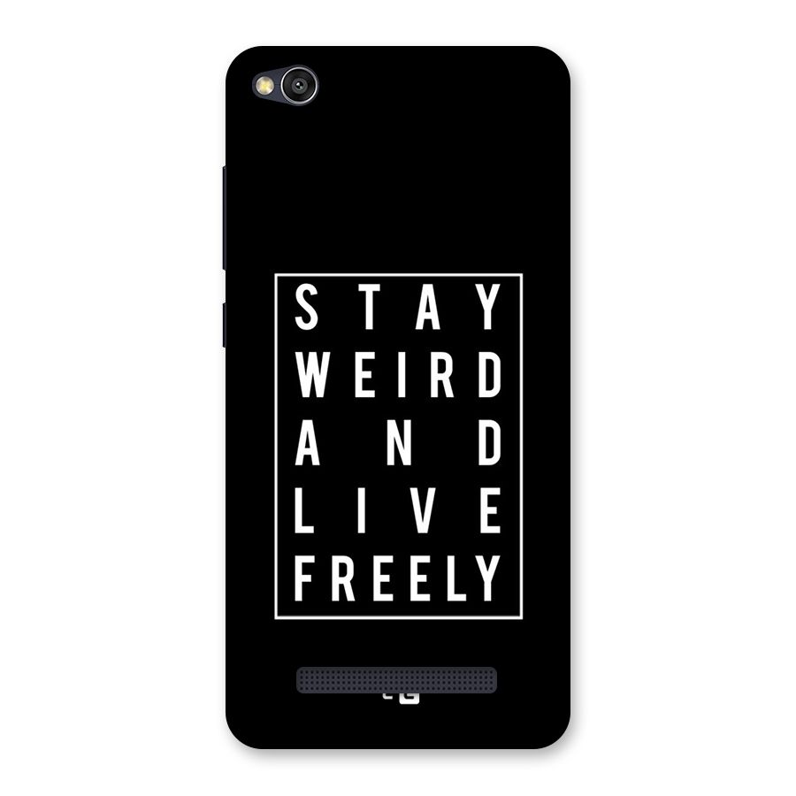 Stay Weird Live Freely Back Case for Redmi 4A