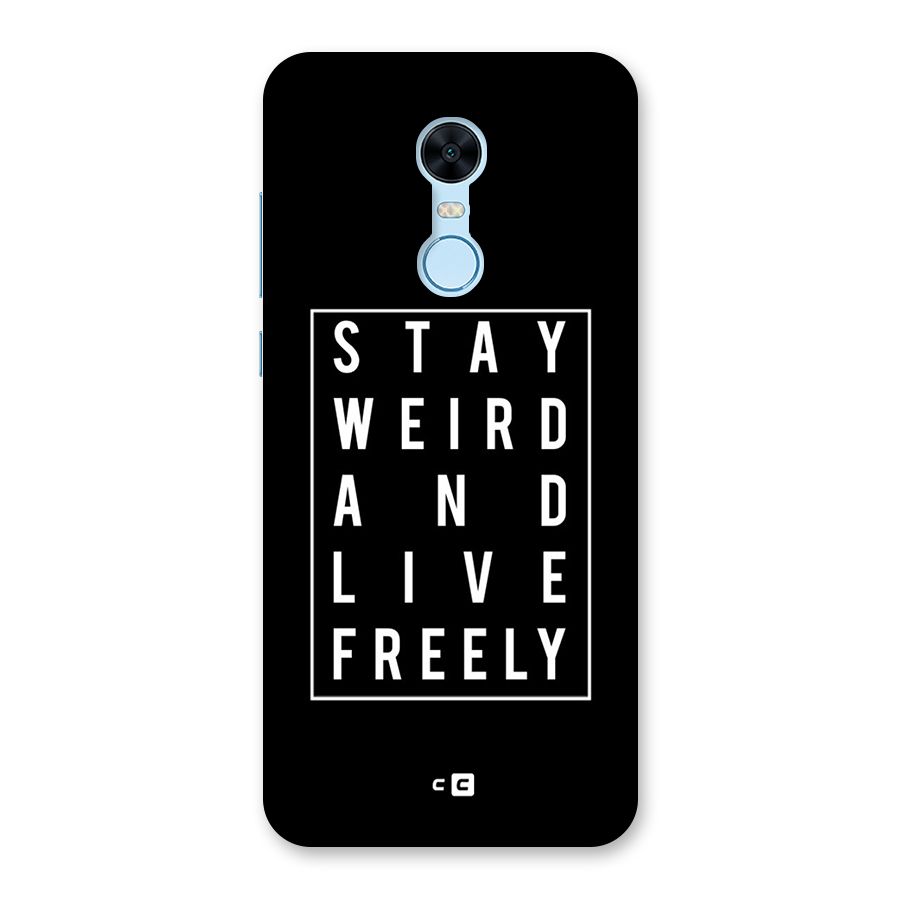 Stay Weird Live Freely Back Case for Redmi Note 5