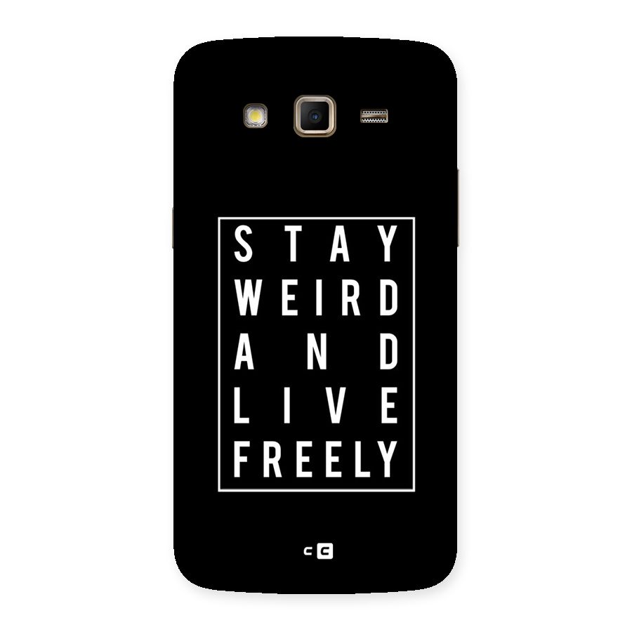 Stay Weird Live Freely Back Case for Samsung Galaxy Grand 2