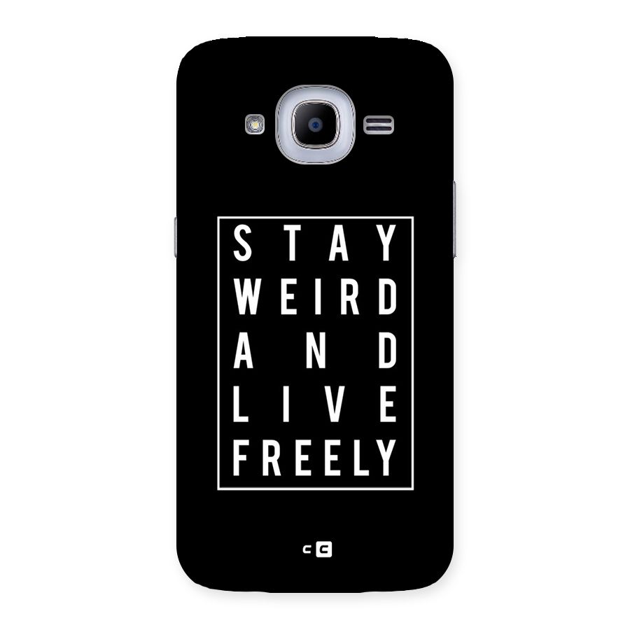Stay Weird Live Freely Back Case for Samsung Galaxy J2 Pro