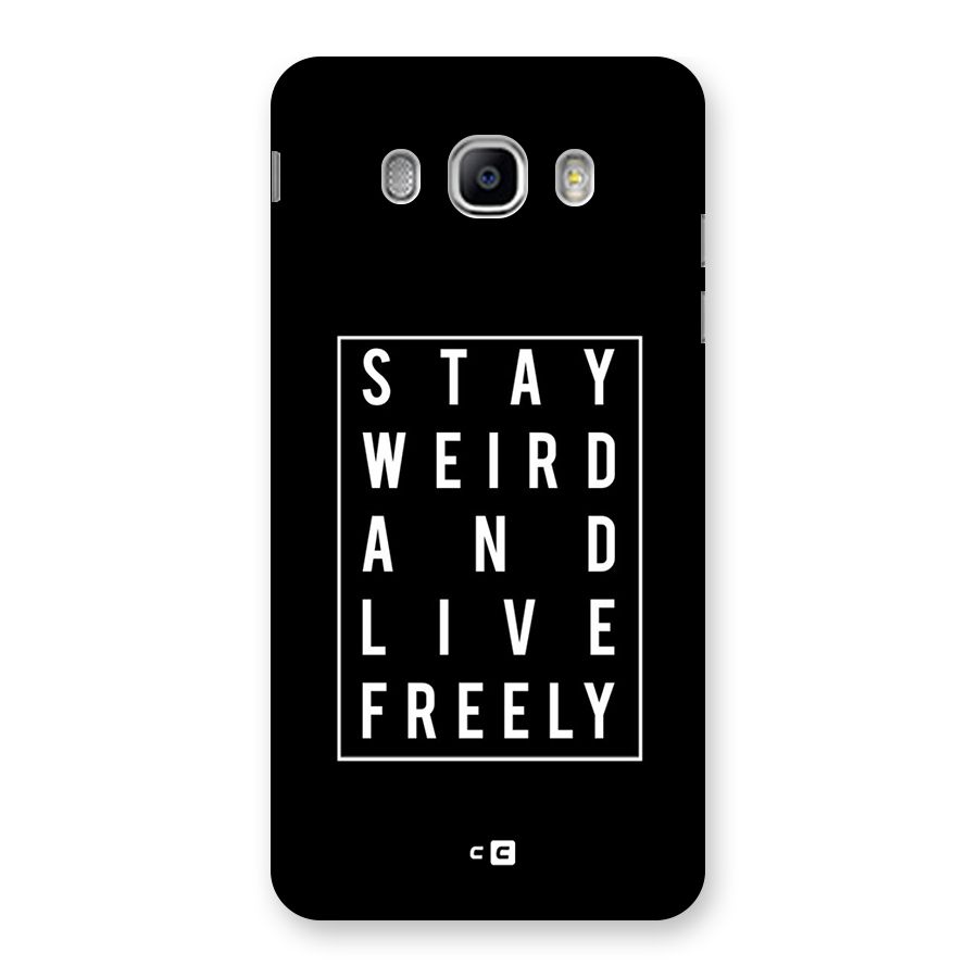 Stay Weird Live Freely Back Case for Samsung Galaxy J5 2016