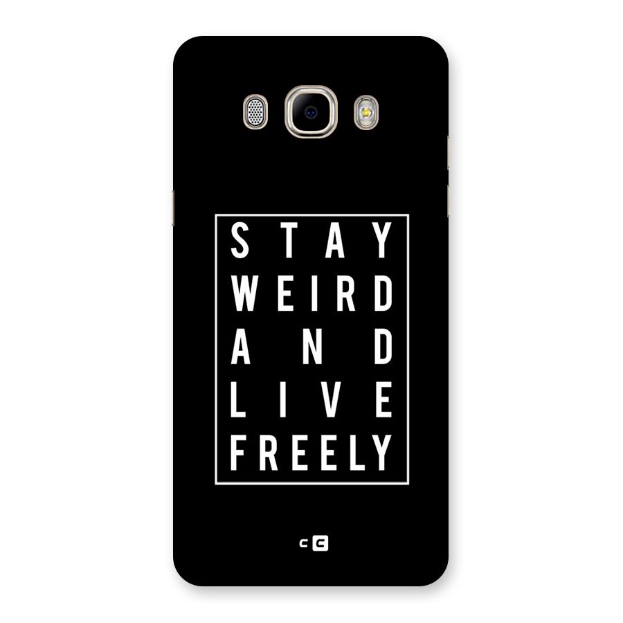 Stay Weird Live Freely Back Case for Samsung Galaxy J7 2016