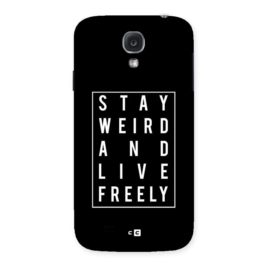 Stay Weird Live Freely Back Case for Samsung Galaxy S4