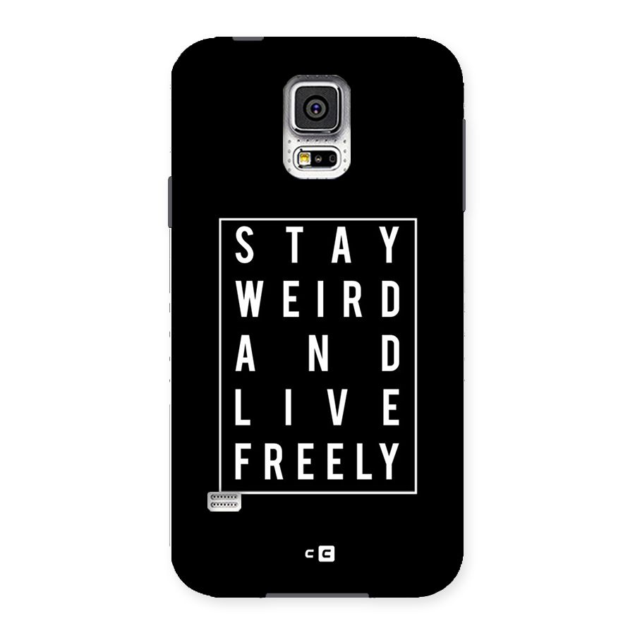Stay Weird Live Freely Back Case for Samsung Galaxy S5