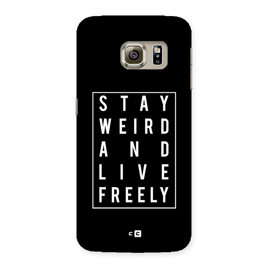 Stay Weird Live Freely Back Case for Samsung Galaxy S6 Edge