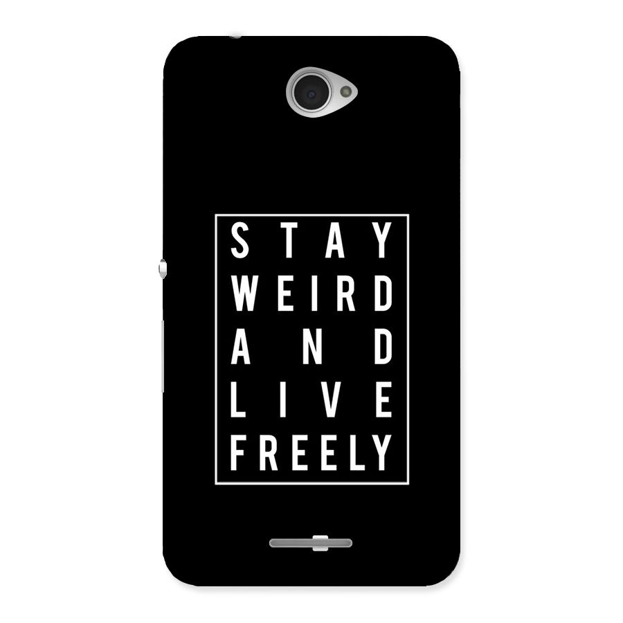 Stay Weird Live Freely Back Case for Sony Xperia E4
