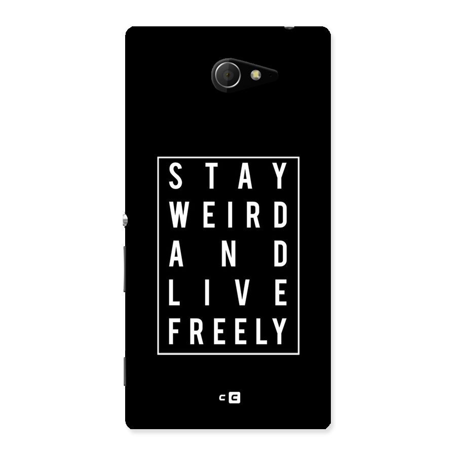 Stay Weird Live Freely Back Case for Sony Xperia M2
