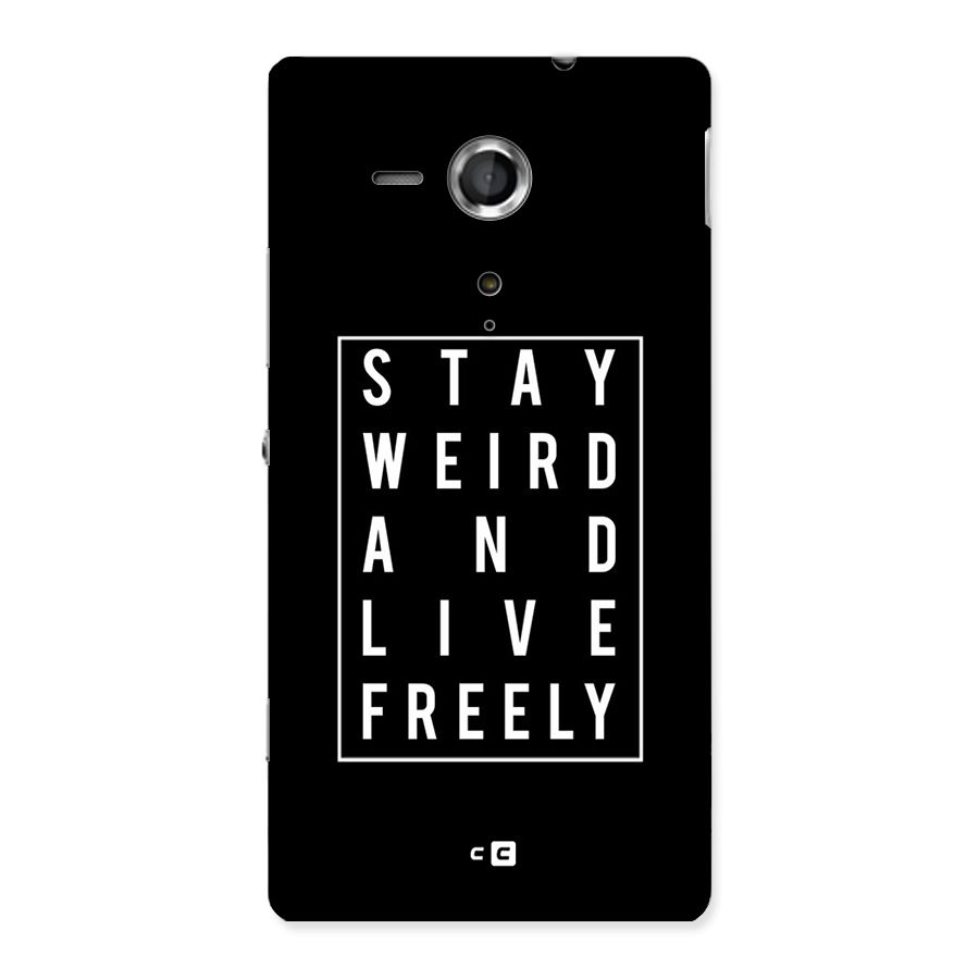 Stay Weird Live Freely Back Case for Sony Xperia SP