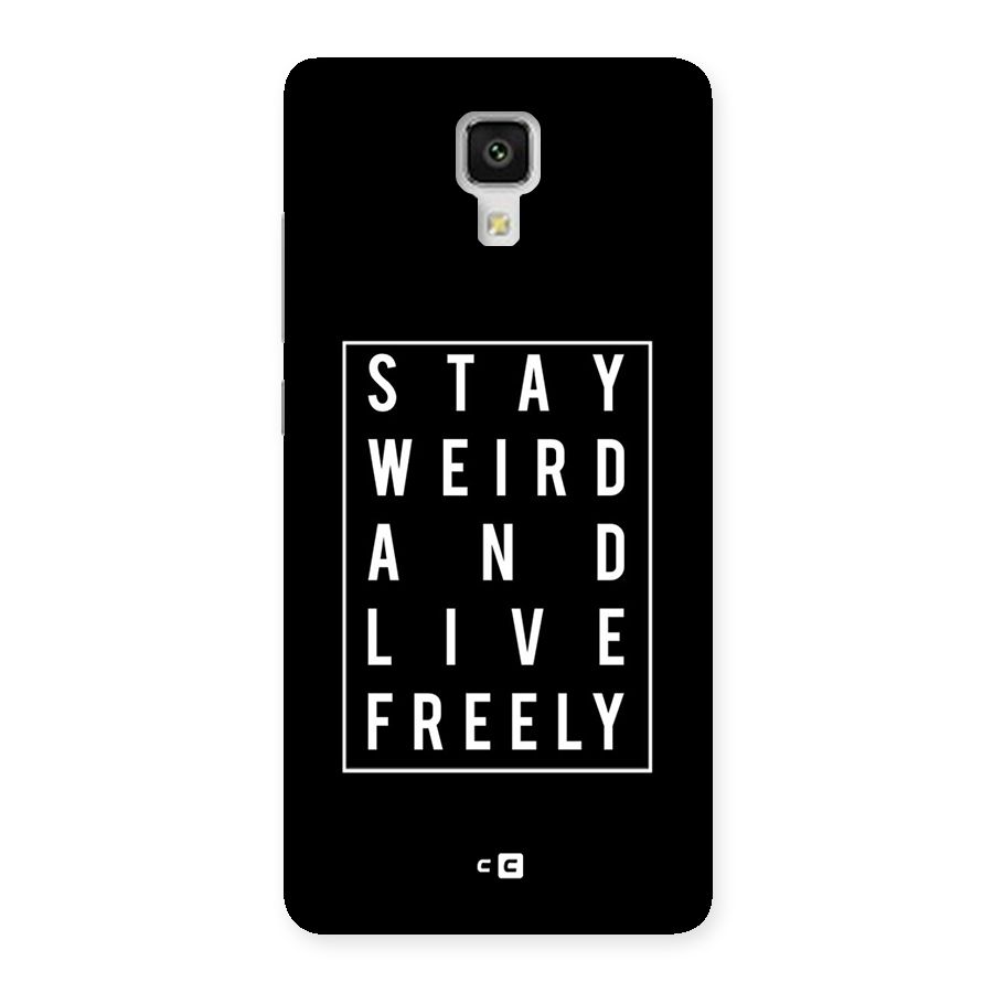 Stay Weird Live Freely Back Case for Xiaomi Mi 4