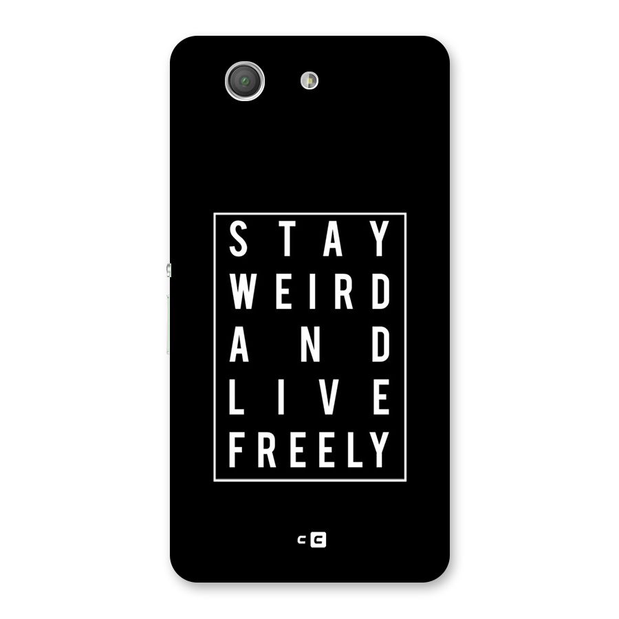 Stay Weird Live Freely Back Case for Xperia Z3 Compact
