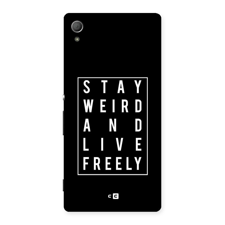 Stay Weird Live Freely Back Case for Xperia Z4