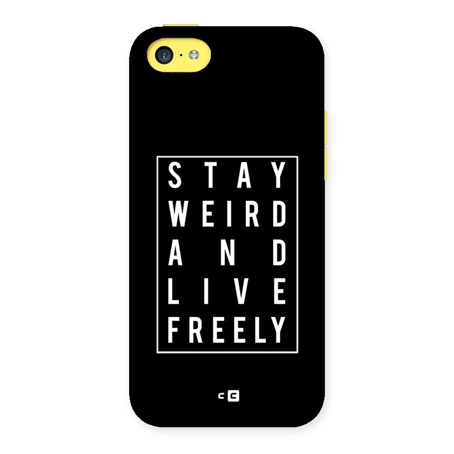 Stay Weird Live Freely Back Case for iPhone 5C