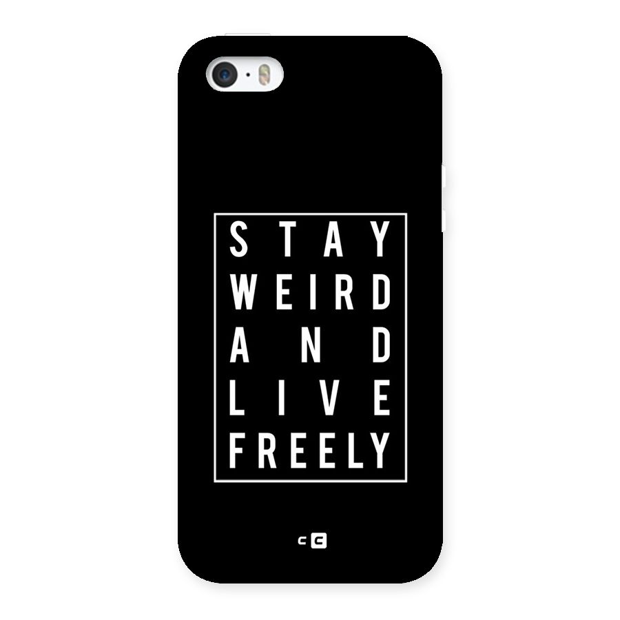 Stay Weird Live Freely Back Case for iPhone 5 5S