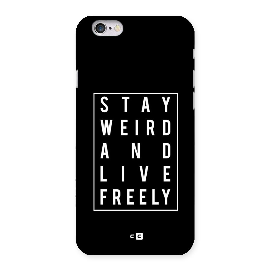 Stay Weird Live Freely Back Case for iPhone 6 6S