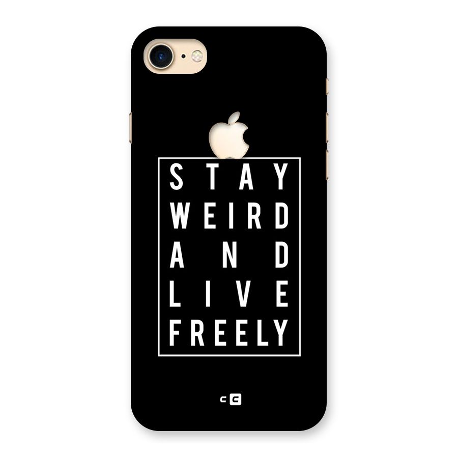 Stay Weird Live Freely Back Case for iPhone 7 Apple Cut