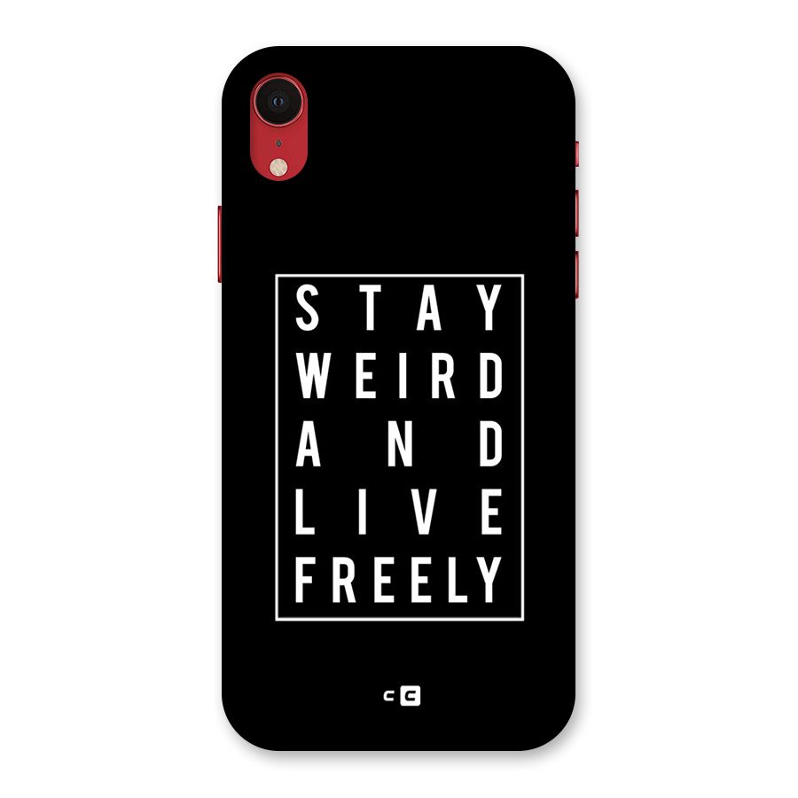 Stay Weird Live Freely Back Case for iPhone XR