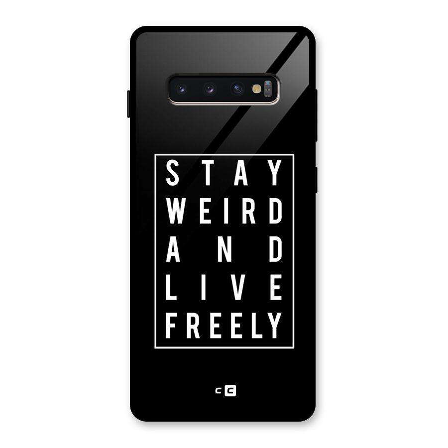 Stay Weird Live Freely Glass Back Case for Galaxy S10 Plus