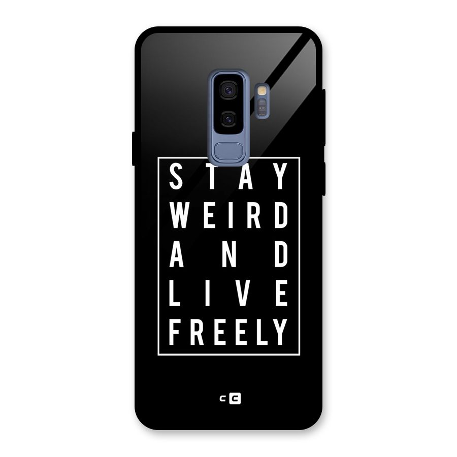 Stay Weird Live Freely Glass Back Case for Galaxy S9 Plus