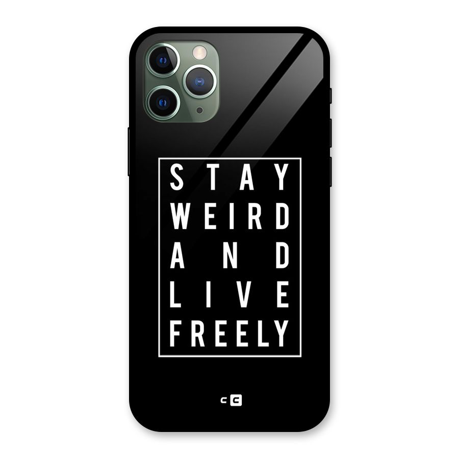 Stay Weird Live Freely Glass Back Case for iPhone 11 Pro