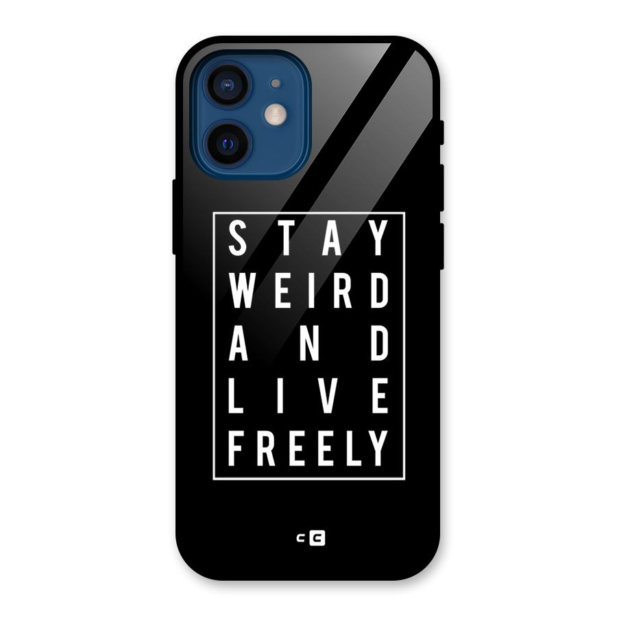 Stay Weird Live Freely Glass Back Case for iPhone 12 Mini