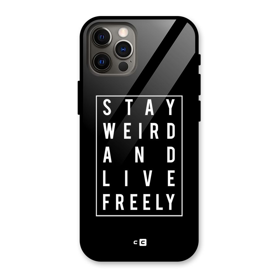 Stay Weird Live Freely Glass Back Case for iPhone 12 Pro