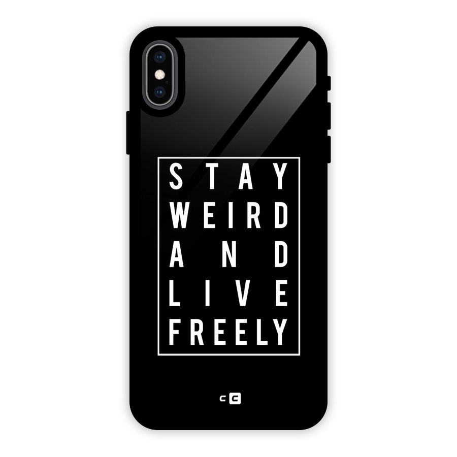 Stay Weird Live Freely Glass Back Case for iPhone XS Max
