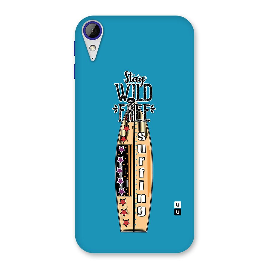 Stay Wild and Free Back Case for Desire 830