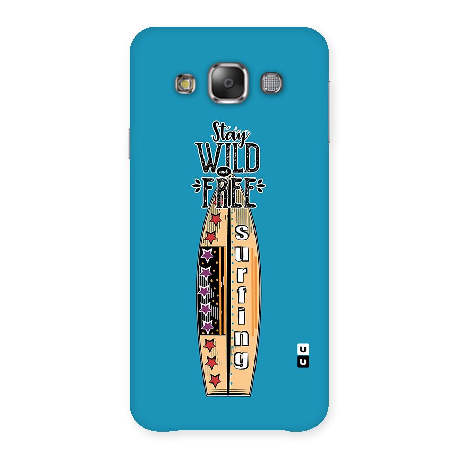 Stay Wild and Free Back Case for Galaxy E7